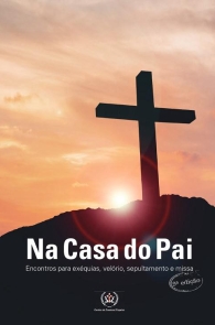 Produto Scala Editora - Livro: Na casa do Pai – Encontros para exéquias, velórios, sepultamentos e missas – 9ª edição revisada e ampliada - Esperança Geral