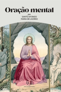 Produto Scala Editora - Livro: Oração Mental por Santo Afonso Maria de Ligório - Geral Oracionais